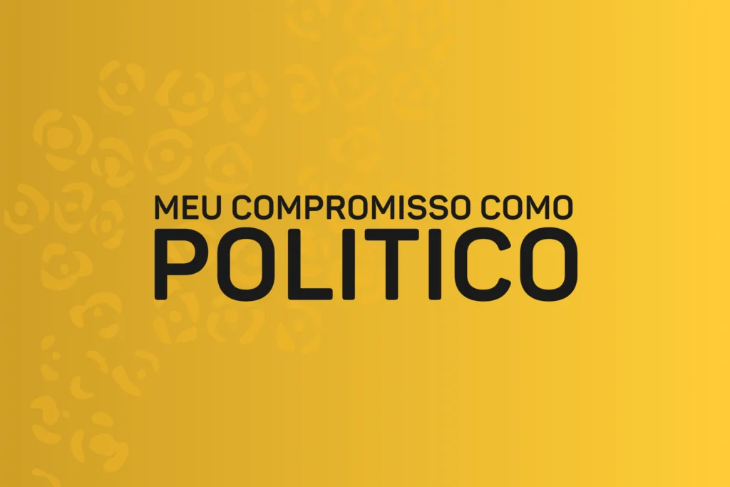 Meu compromisso como politico.